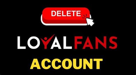 loyal fans delete account|How to Delete LoyalFans Account Permanently